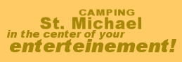Camping St. Michael in the center of your entertainment